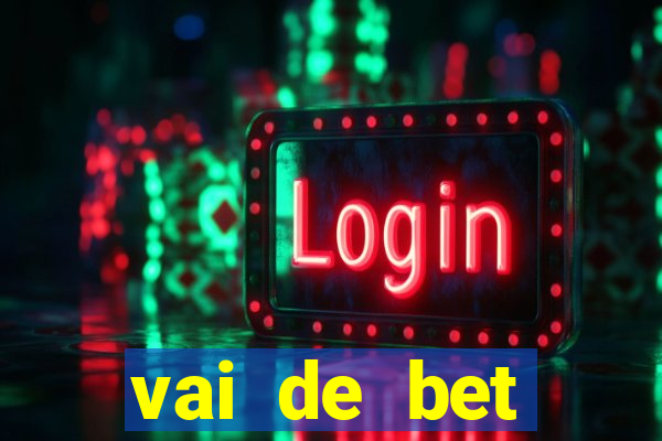vai de bet plataforma gusttavo lima
